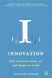 Innovation: How Innovators Think, Act and Change Our World