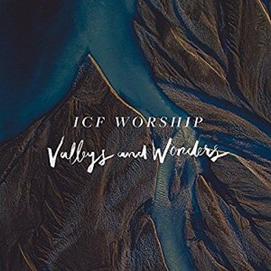 Valleys And Wonders by ICF Worship
