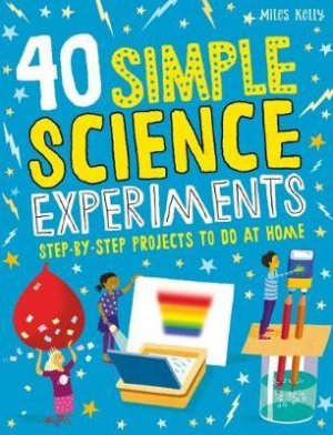 40 SIMPLE SCIENCE EXPERIMENTS