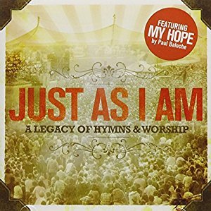 JUST AS I AM : A LEGACY OF HYMNS & WORSHIP