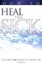 HOW TO HEAL THE SICK