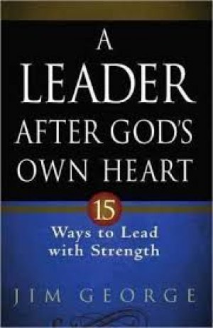 A LEADER AFTER GOD'S OWN HEART