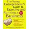 The Young Entrepreneur's Guide To Starting And Running A Business