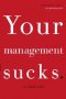 YOUR MANAGEMENT SUCKS