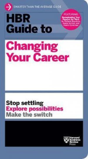 HBR GUIDE TO CHANGING YOUR CAREER