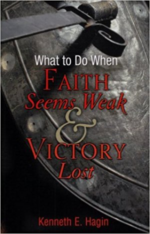 What to Do When Faith Seems Weak and Victory Lost