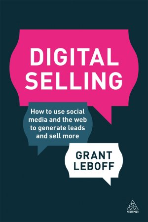 DIGITAL SELLING - HOW TO USE SOCIAL MEDIA TO GENERATE LEADS AND SELL MORE