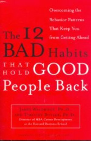 The 12 Bad Habits That Hold Good People Back