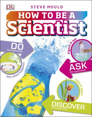 HOW TO BE A SCIENTIST (7-9 YRS)