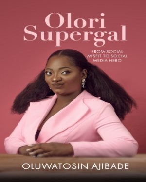 OLORI SUPERGAL - FROM SOCIAL MISFIT TO SOCIAL MEDIA HERO