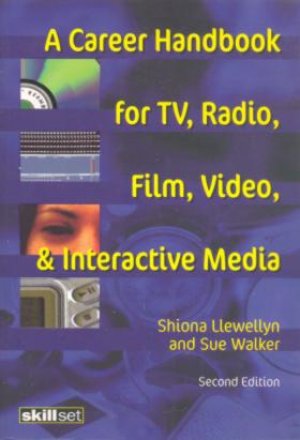 A CAREER HANDBOOK FOR TV, RADIO, FILM, VIDEO & INTERACTIVE MEDIA
