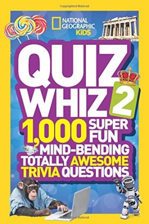 Quiz Whiz 2: 1,000 Super Fun Mind-bending Totally Awesome Trivia Questions