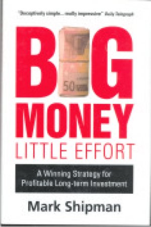 BIG MONEY LITTLE EFFORT, HARD COVER