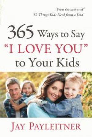 365 Ways to Say I Love You to Your Kids