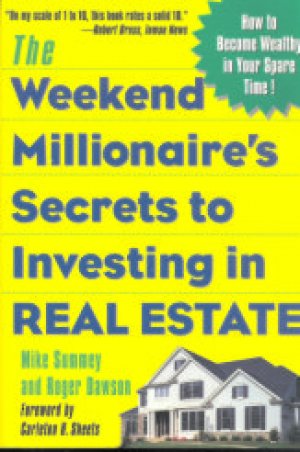 THE WEEKEND MILLIONAIRE'S SECRETS TO INVESTING IN REAL ESTATE