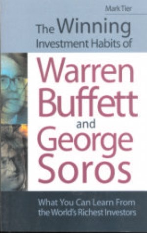 THE WINNING INVESTMENT HABITS OF WARREN BUFFETT AND GEORGE SOROS
