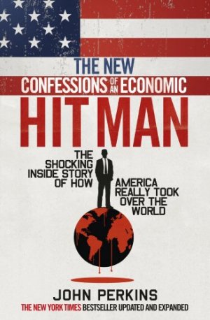 THE NEW CONFESSIONS OF AN ECONOMIC HITMAN