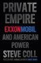 PRIVATE EMPIRE: EXXONMOBIL AND AMERICAN POWER