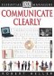 COMMUNICATE CLEARLY