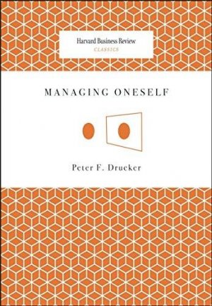 Managing Oneself (Harvard Business Review Classics) 1st Edition