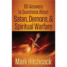101 Answers to Questions About Satan, Demons, and Spiritual Warfare
