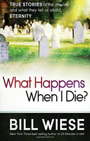 WHAT HAPPENS WHEN I DIE?