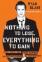 NOTHING TO LOSE, EVERYTHING TO GAIN