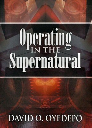 OPERATING IN THE SUPERNATURAL