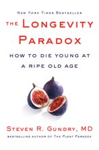 THE LONGEVITY PARADOX: HOW TO DIE YOUNG AT A RIPE OLD AGE