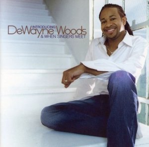 INTRODUCING DEWAYNE WOODS AND WHEN SINGERS MEET (CD)