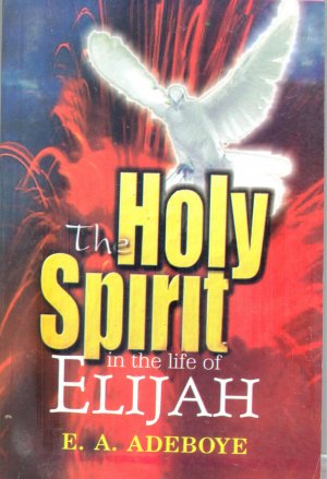 THE HOLY SPIRIT IN THE LIFE OF ELIJAH