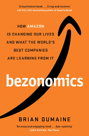 Bezonomics How Amazon Is Changing Our Lives, and What the World's Best Companies Are Learning from It
