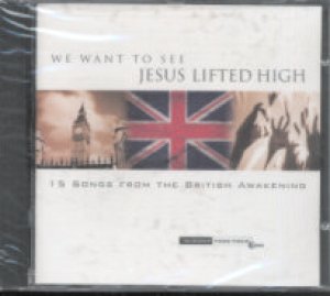 WE WANT TO SEE JESUS LIFTED HIGH(CD)