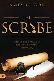 THE SCRIBE; RECEIVING AND RETAINING REVELATION THROUGH JOURNALING