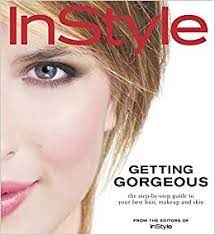 In Style: Getting Gorgeous: The Step‑by‑Step Guide  to your best hair, makeup and skin