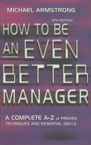 HOW BE AN EVEN BETTER MANAGER (5THED), PAPER COVER