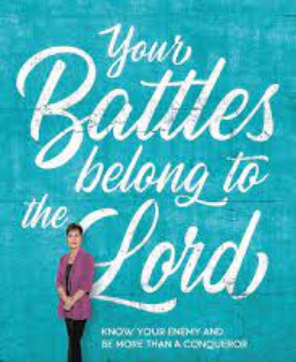 YOUR BATTLES BELONG TO THE LORD