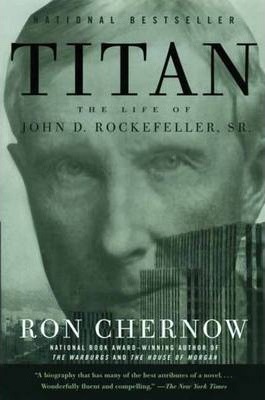 TITAN: THE LIFE OF JOHN D. ROCKEFELLER, SR