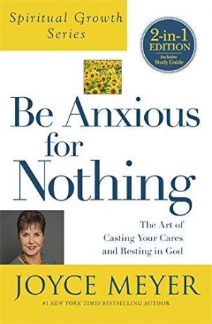BE ANXIOUS FOR NOTHING