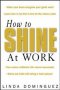 HOW TO SHINE AT WORK