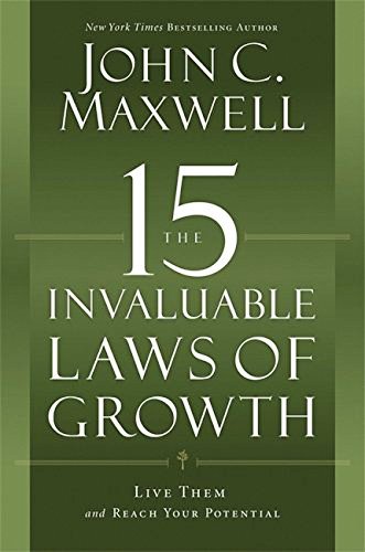 15 INVALUABLE LAWS OF GROWTH, THE: LIVE THEM AND REACH YOUR POTENTIAL