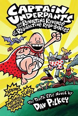 CAPTAIN UNDERPANTS AND REVOLTING REVENGE OF THE RADIOACTIVE ROBO-BOXERS