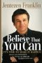 BELIEVE THAT YOU CAN