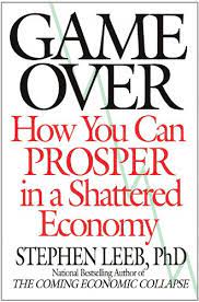 Game Over: How You Can Prosper in a Shattered Economy