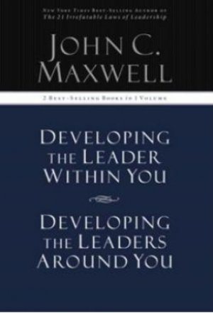 DEVELOPING THE LEADERSHIP WITHIN YOU / DEVELOPING THE LEADERS AROUND YOU