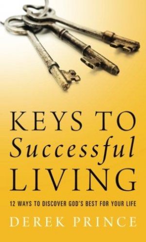 Keys to Successful Living: 12 Ways to Discover God's Best for Your Life