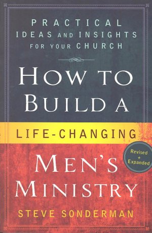 HOW TO BUILD A LIFE CHANGING MEN MINISTRY