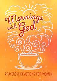 Mornings With God: Prayers & Devotions for Women
