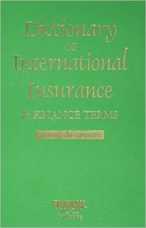 DICTIONARY OF INTERNATIONAL INSURANCE AND FINANCE TERMS, PAPER COVER