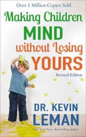 MAKING CHILDREN MIND WITHOUT LOOSING YOURS